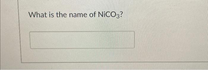 Solved What is the name of NiCO3 ? | Chegg.com