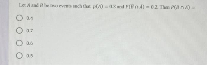 Solved Let A And B Be Two Events Such That P(A) = 0.3 And | Chegg.com