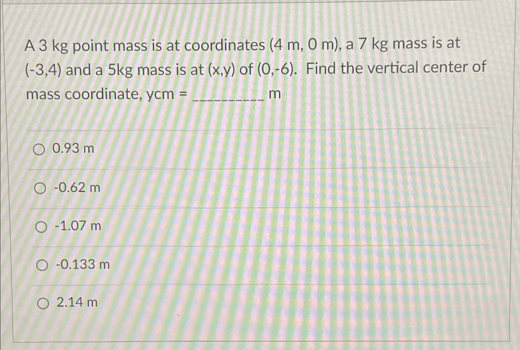 Solved A 3kg ﻿point mass is at coordinates ), ﻿a 7kg ﻿mass | Chegg.com