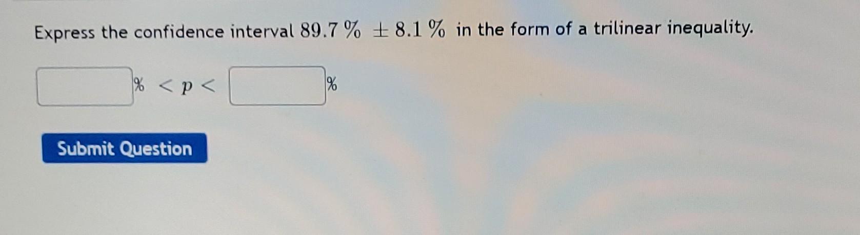Solved Express the confidence interval 89.7% + 8.1% in the | Chegg.com
