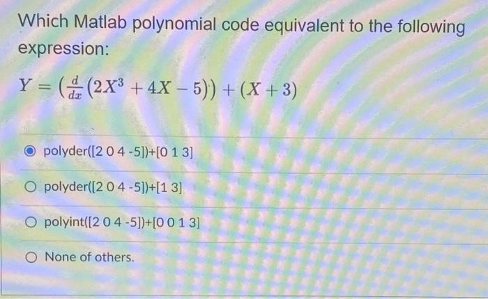 Solved Which Matlab polynomial code equivalent to the | Chegg.com