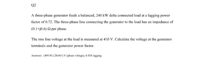 Solved Q2 A three-phase generator feeds a balanced, 240 kW | Chegg.com