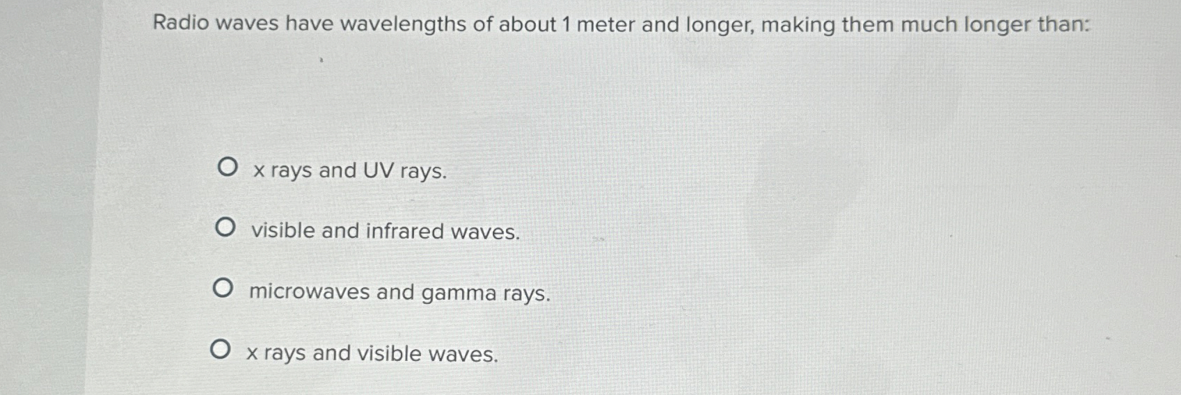 Solved Radio waves have wavelengths of about 1 ﻿meter and