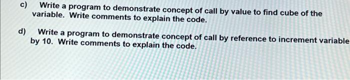 Solved c) Write a program to demonstrate concept of call by | Chegg.com
