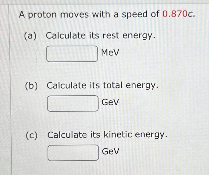 Solved A Proton Moves With A Speed Of \\( 0.870 \\mathrm{c} | Chegg.com