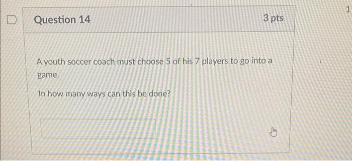 Solved Question 14 3 Pts A Youth Soccer Coach Must Choose 5 | Chegg.com