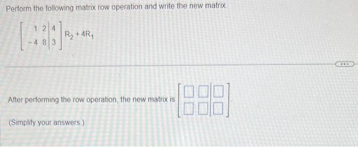 Solved Perform the following matrix row operation and write | Chegg.com