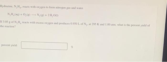 Solved Hydrazine, N2H4, reacts with oxygen to form nitrogen | Chegg.com