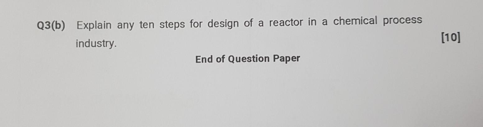 Solved Q3(b) Explain any ten steps for design of a reactor | Chegg.com