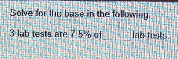Solved Solve for the base in the following. 3 lab tests are | Chegg.com
