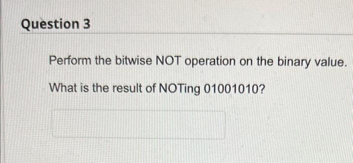 Solved Perform The Bitwise NOT Operation On The Binary | Chegg.com