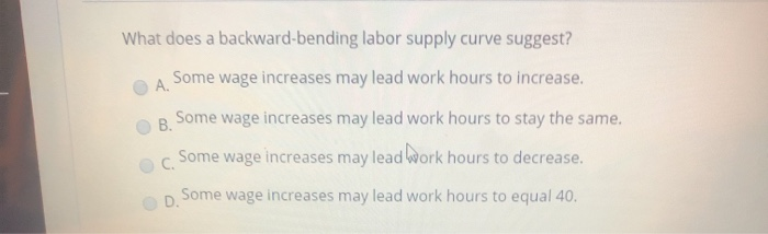 solved-what-does-a-backward-bending-labor-supply-curve-chegg