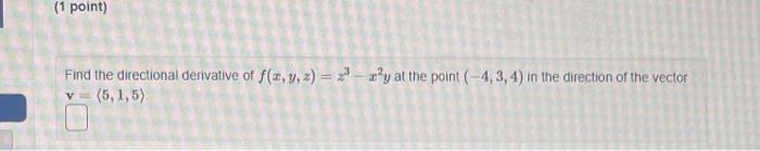 Solved Find The Directional Derivative Of F X Y Z Z3−x2y At