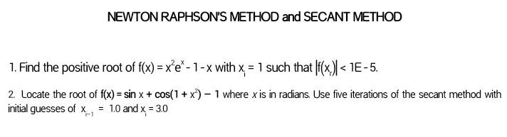 Solved NEWTON RAPHSON'S METHOD and SECANT METHOD 1. Find the | Chegg.com