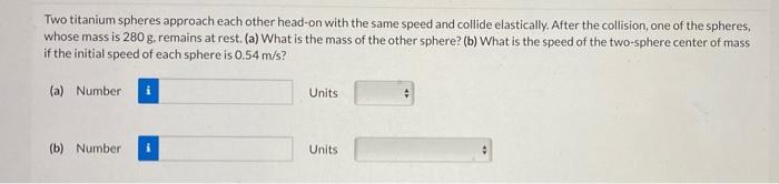 Solved Two Titanium Spheres Approach Each Other Head-on With | Chegg.com