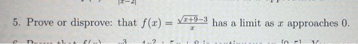 Solved 5. Prove or disprove: that f(x)=xx+9−3 has a limit as | Chegg.com