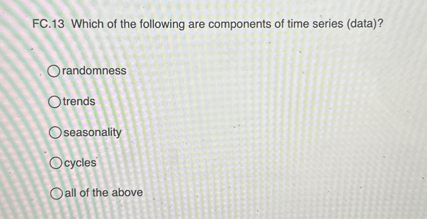 Solved FC. 13 ﻿Which of the following are components of time | Chegg.com