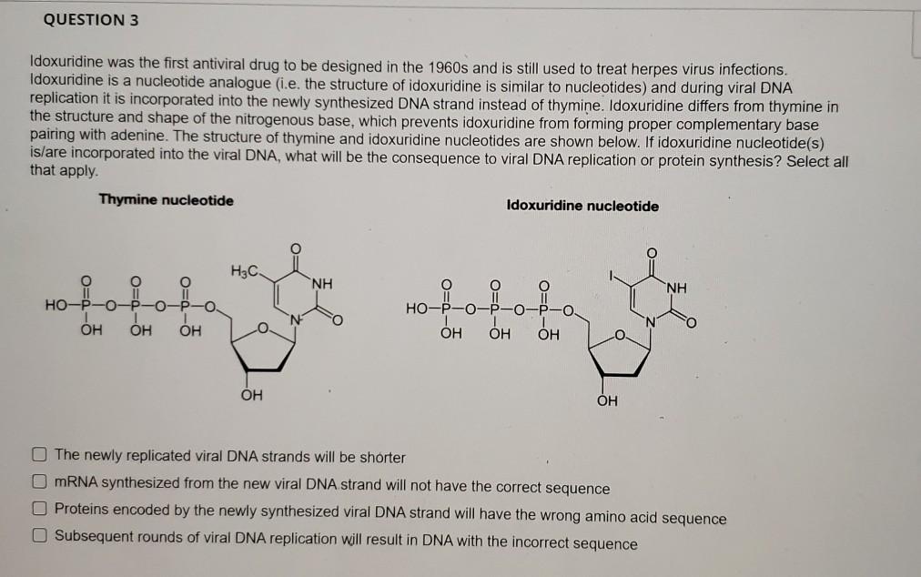 Solved QUESTION 3 Idoxuridine was the first antiviral drug | Chegg.com