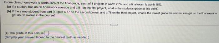 Solved In one class, homework is worth 25% of the final | Chegg.com