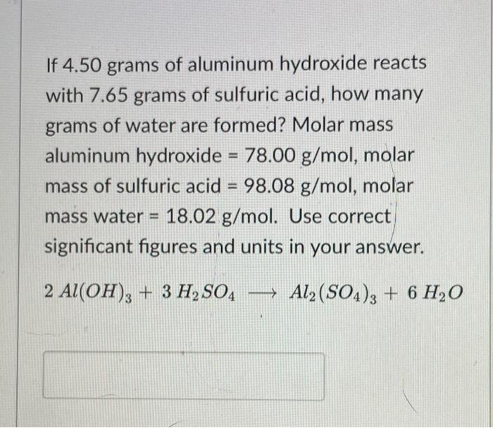 Solved If 4.50 grams of aluminum hydroxide reacts with 7.65