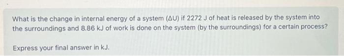Solved What is the change in internal energy of a system | Chegg.com