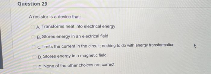 Solved A resistor is a device that: A. Transforms heat into | Chegg.com