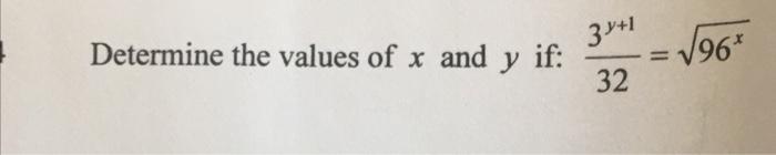 Determine the values of \( x \) and \( y \) if: \( \frac{3^{y+1}}{32}=\sqrt{96^{x}} \)