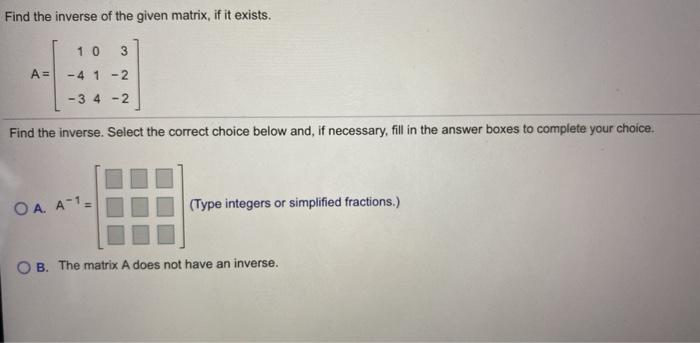 Solved Find the inverse of the given matrix, if it exists. | Chegg.com