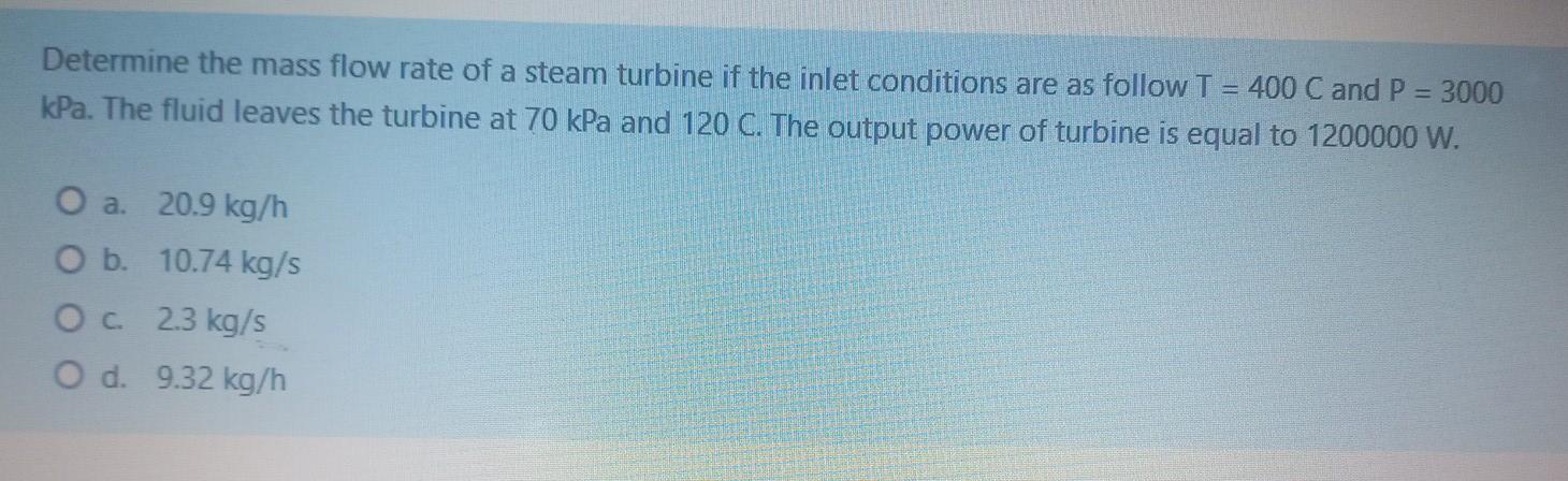 Solved Determine the mass flow rate of a steam turbine if | Chegg.com
