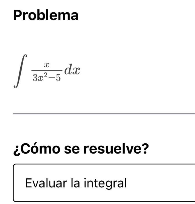 Problema \[ \int \frac{x}{3 x^{2}-5} d x \]