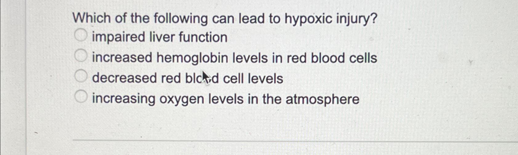 Solved Which of the following can lead to hypoxic injury? | Chegg.com