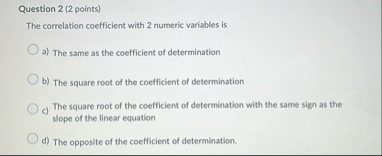 Solved Question 2 (2 ﻿points)The correlation coefficient | Chegg.com