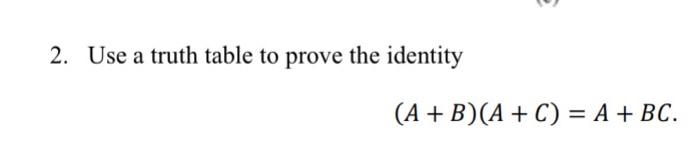 Solved 2. Use A Truth Table To Prove The Identity | Chegg.com