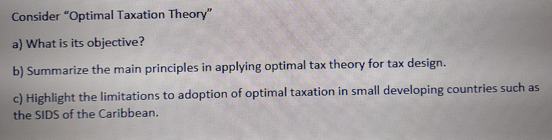 Solved Consider "Optimal Taxation Theory" A) What Is Its | Chegg.com