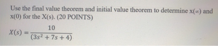 Solved Use The Final Value Theorem And Initial Value Theorem | Chegg.com