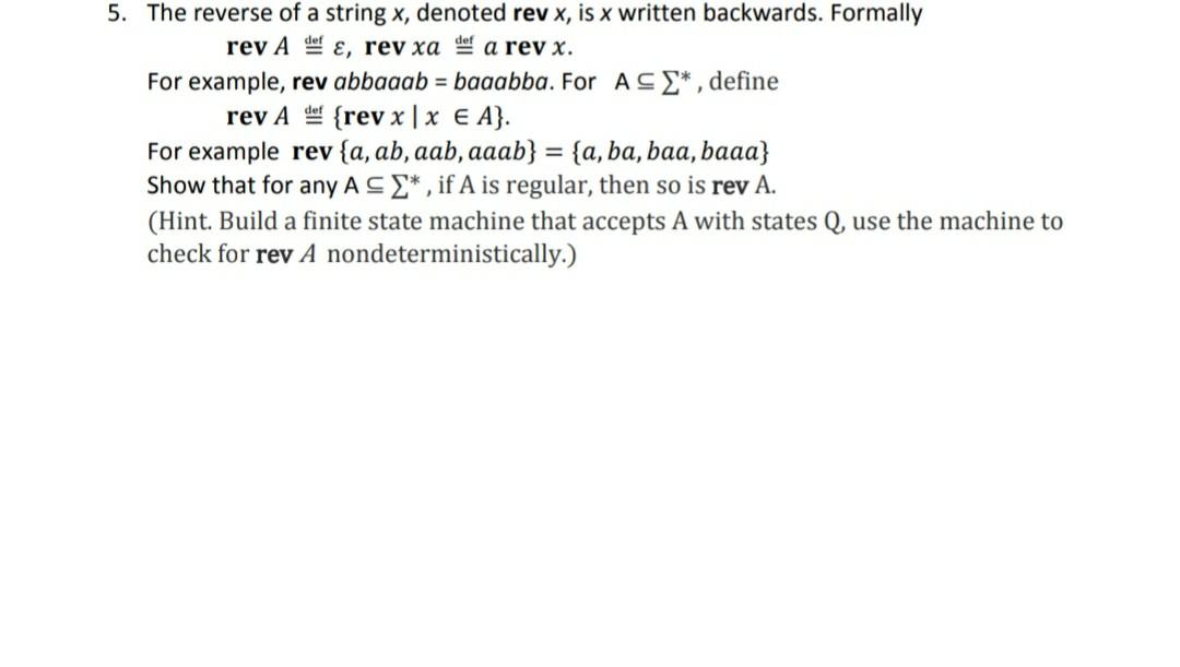 Solved 5. The reverse of a string x, denoted rev x, is x