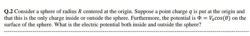 Solved Q.2 Consider a sphere of radius R centered at the | Chegg.com