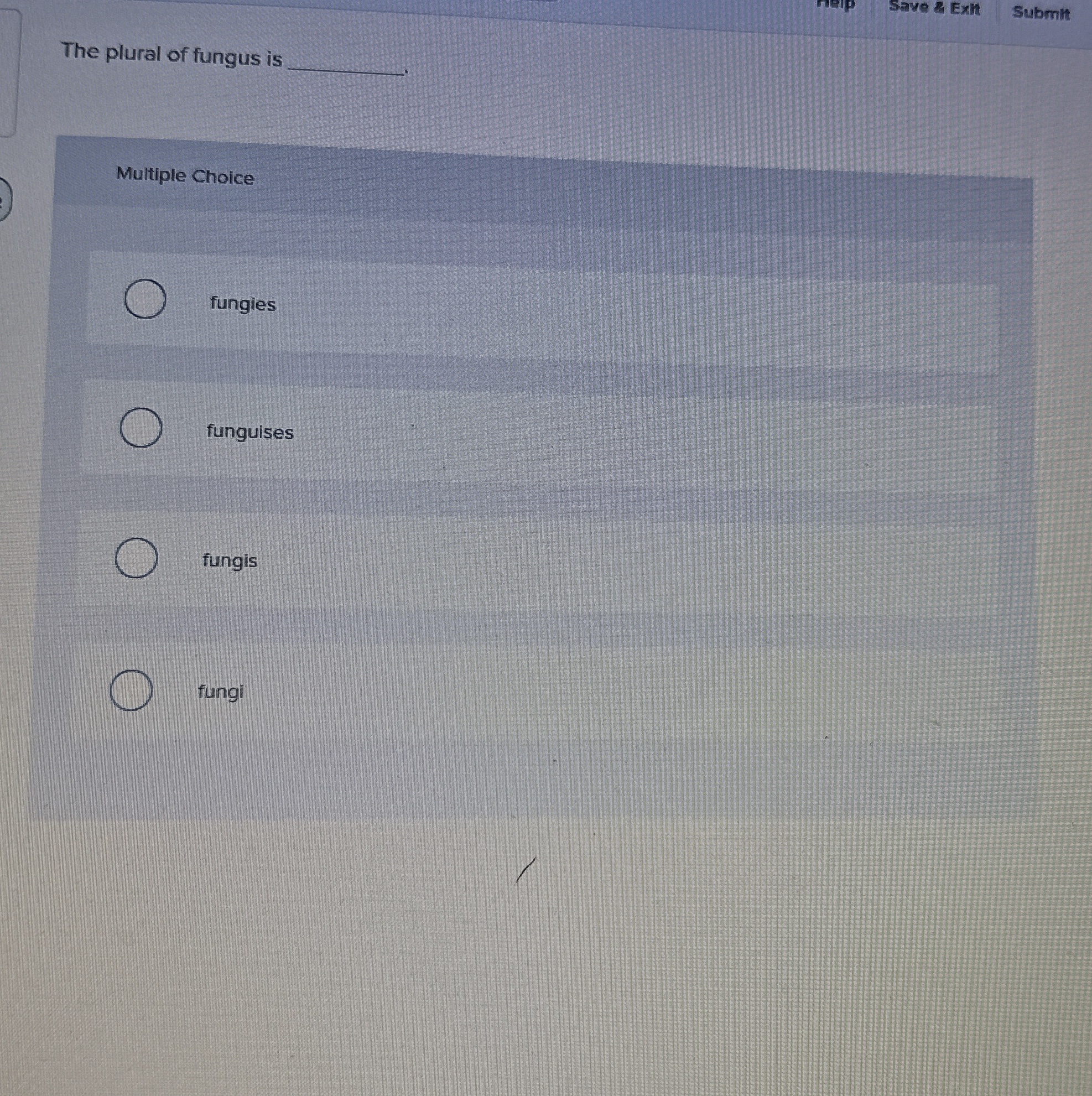 Solved Save g ExhtSubmitThe plural of fungus is Multiple | Chegg.com