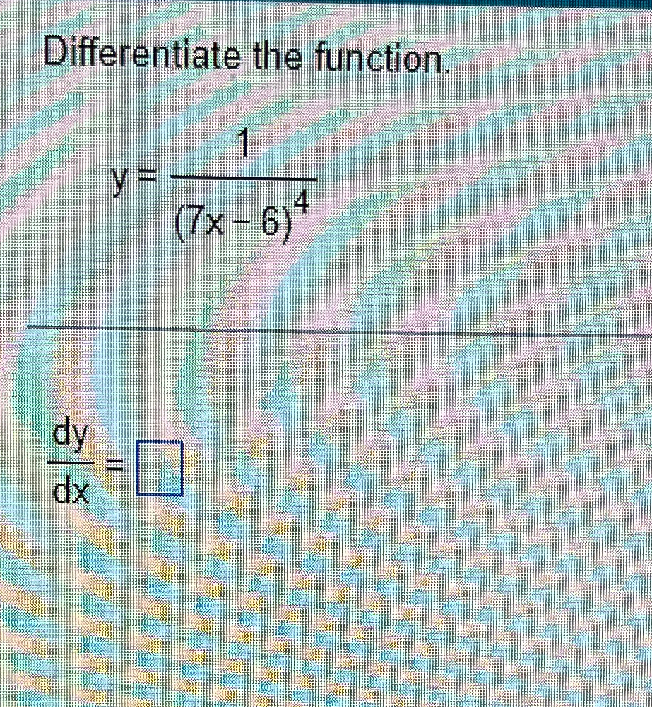 Solved Differentiate The Function Y 1 7x 6 4dydx