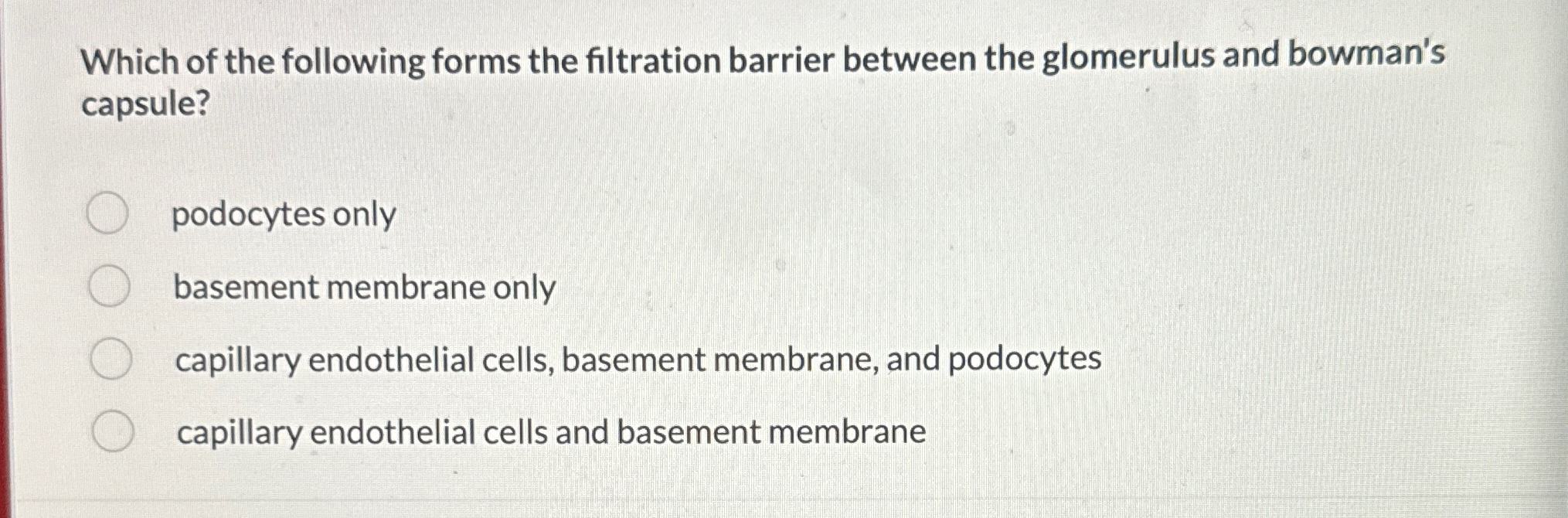 Solved Which of the following forms the filtration barrier