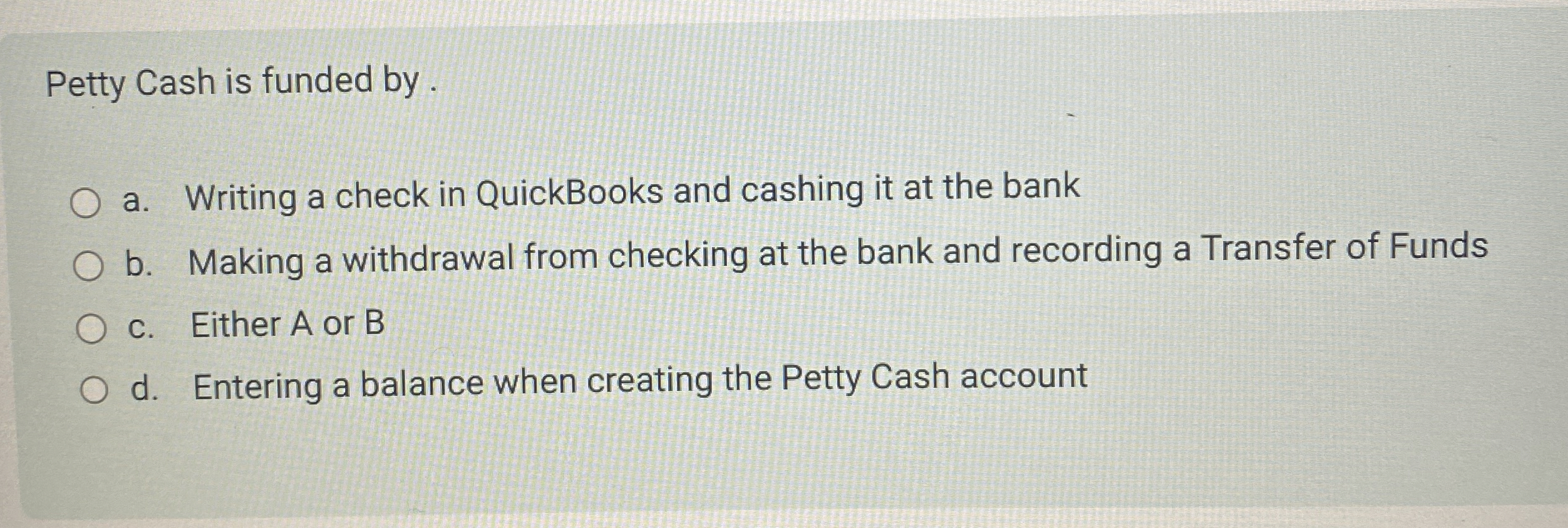 Solved Petty Cash is funded by .a. ﻿Writing a check in