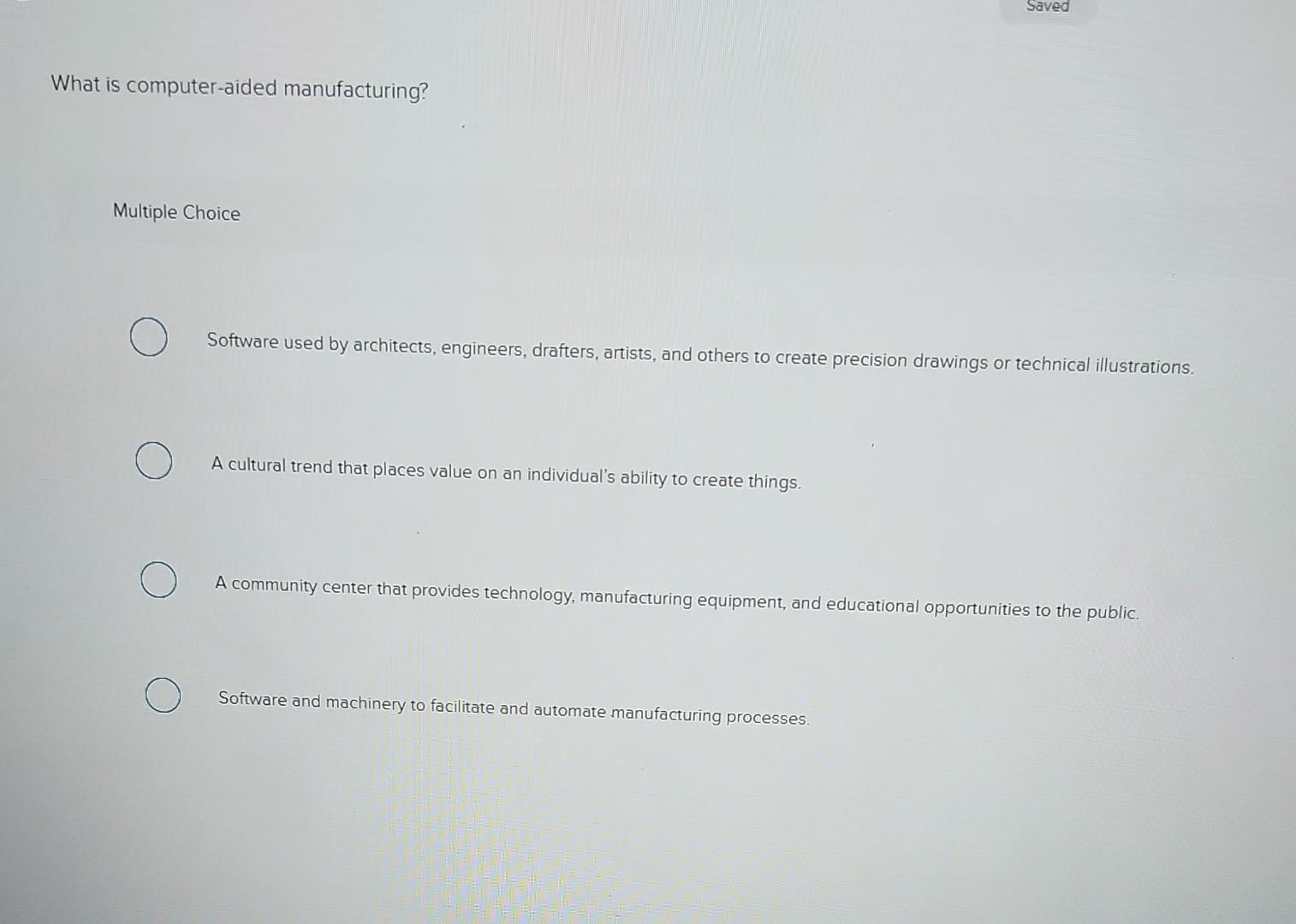 Solved What is computer-aided manufacturing? Multiple Choice | Chegg.com