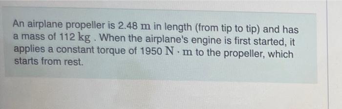 Solved An airplane propeller is 2.48 m in length (from tip | Chegg.com