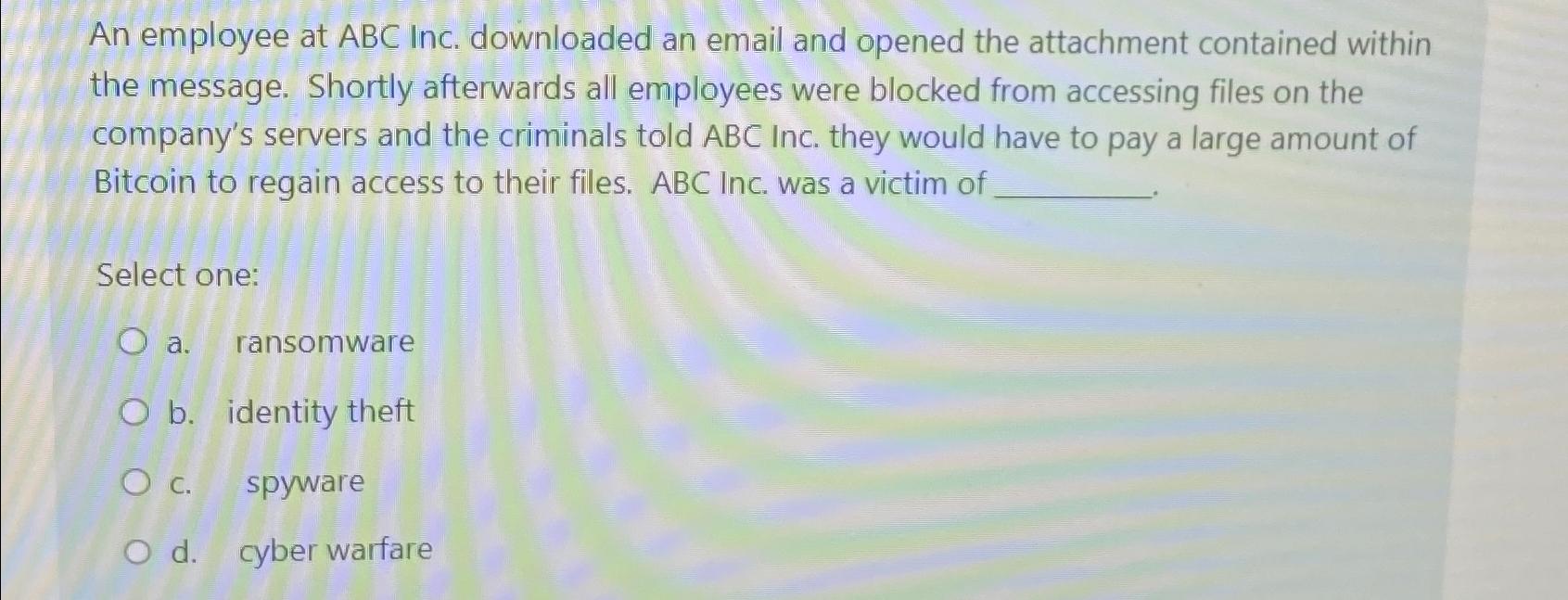 Solved An employee at ABC Inc. downloaded an email and | Chegg.com