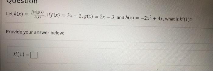 Solved Let Kxhxfxgx If Fx3x−2gx2x−3 And 7630