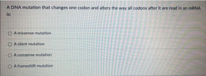 Solved A DNA mutation that changes one codon and alters the | Chegg.com