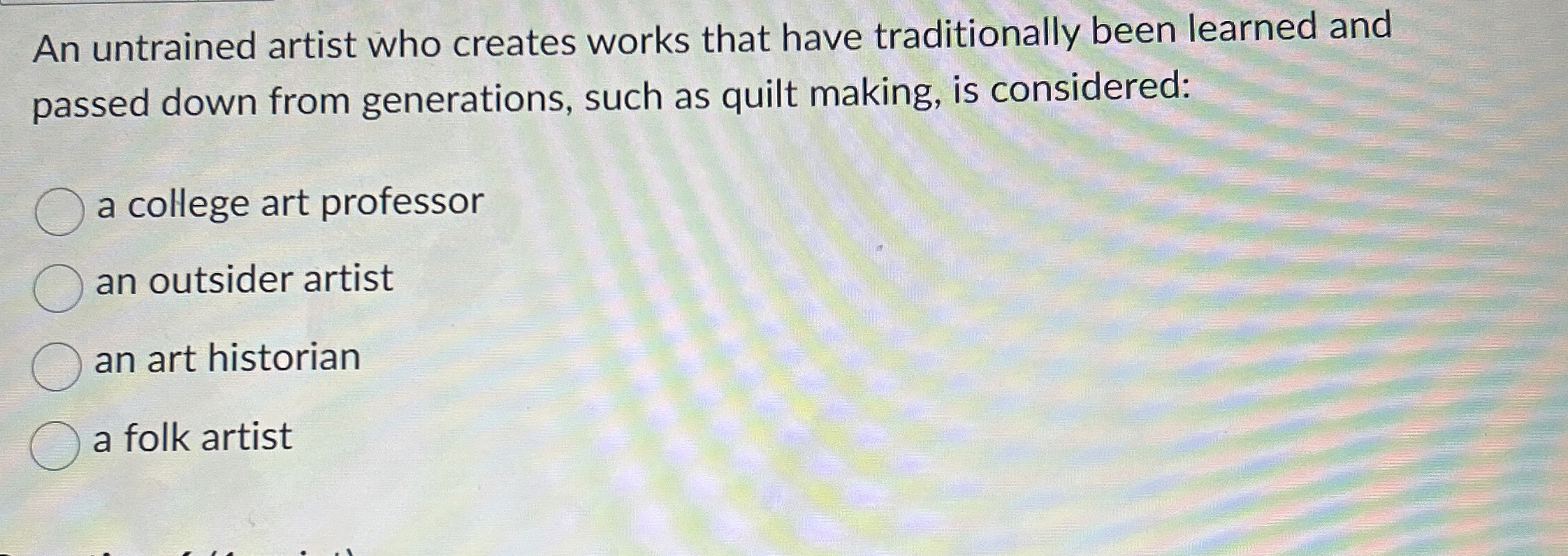 Solved An untrained artist who creates works that have