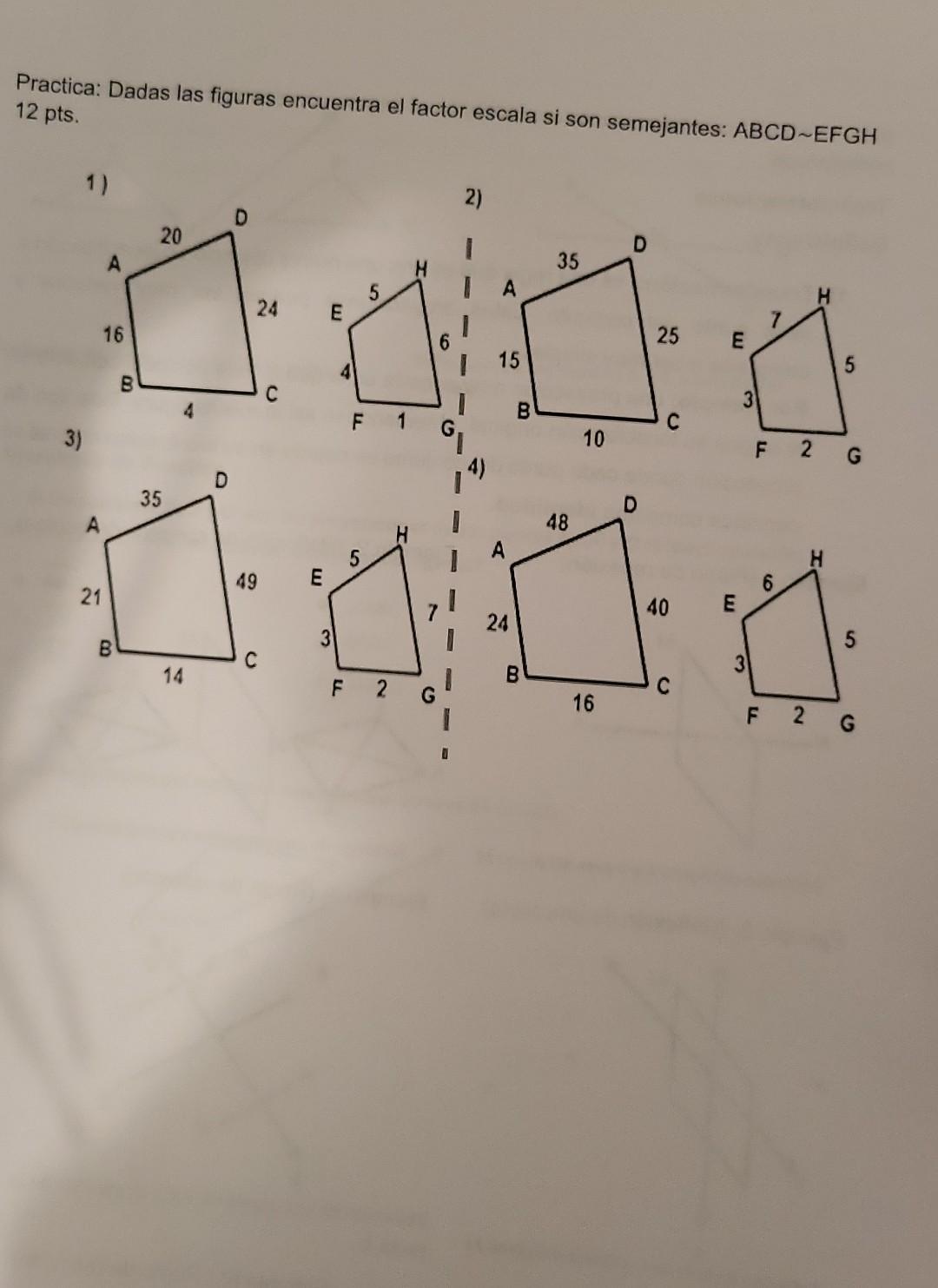 Practica: Dadas las figuras encuentra el factor escala si son semejantes: \( A B C D \sim E F G H \) \( 12 \mathrm{pts} \) 1)