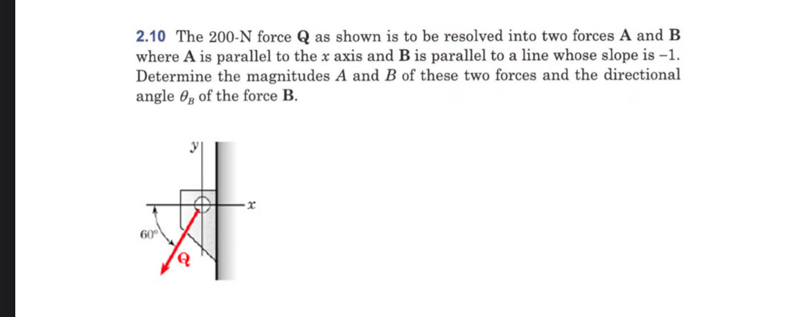 Solved 2.10 ﻿The 200-N Force Q ﻿as Shown Is To Be Resolved | Chegg.com