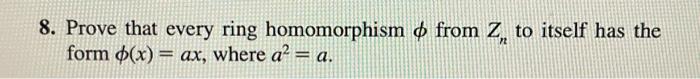 Solved 8. Prove That Every Ring Homomorphism ϕ From Zn To | Chegg.com